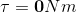 \tau=\boldsymbol{\textbf{0}} Nm