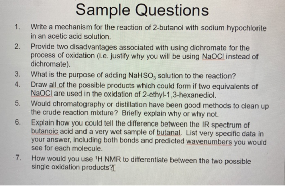 Sample Questions 1. 2. 4. Write a mechanism for the reaction of 2-butanol with sodium hypochlorite in an acetic acid solution