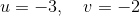 u=-3, \ \ \ v=-2