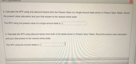 2. Calculate the NPV using only discount factors from the Present Value of a Single Amount table shown in Present Value Table
