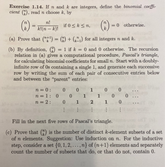 Exercise 1.14. If n and k are integers, define the binomial coeffi- cient (m), read n choose k, by n! if 0 <k <n, = 0 otherwi