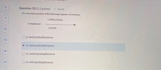a Question 20 (2.5 points) ✓ Saved Give the major product of the following sequence of reactions 9 1) HNOJH SO acetophenone 1