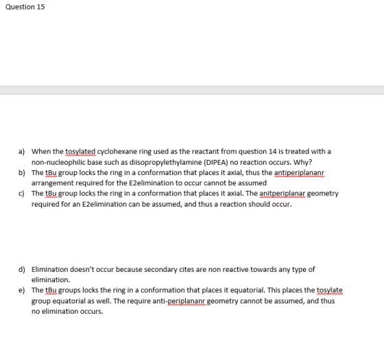 Question 15 a) When the tosylated cyclohexane ring used as the reactant from question 14 is treated with a non-nucleophilic b