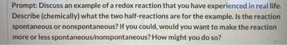 Prompt: Discuss an example of a redox reaction that you have experienced in real life. Describe (chemically) what the two hal