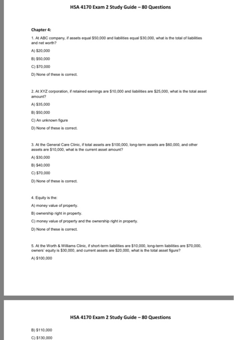 HSA 4170 Exam 2 Study Guide-80 Questions Chapter 4: 1. At ABC company, if assets equal $50,000 and liabilities equal $30,000,