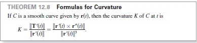 THEOREM 12.8 Formulas for Curvature If Cis a smooth curve given by r(t), then the curvature K of Cattis TO) |rt) xr K ro |r