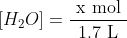 [H_2O] = \frac{ \text { x mol } }{ \text { 1.7 L } }