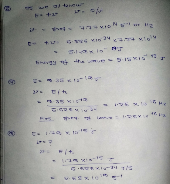as we all know E= the Clu or g. = 777x10145 Hz Freq = EF - 5.525 X 10 34 x 7.77 xloly - 5.140%.10- og Energy of the wave - 5.
