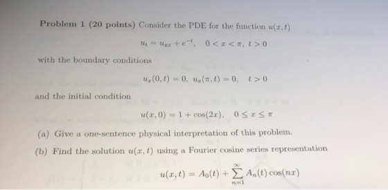 Problem 1 (20 points) Consider the PDE for the function u(x, t) e 0<x<T, t> 0 with the boundary conditions n(0, t) 0, u(T, t)