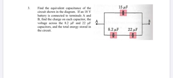 3. 15 MF Find the equivalent capacitance of the circuit shown in the diagram. If an 18 V battery is connected to terminals A