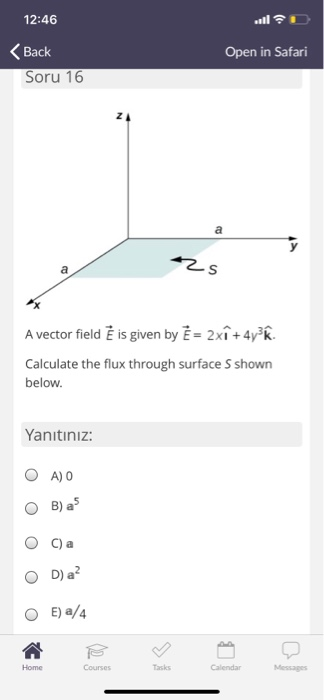 12:46 < Back Soru 16 Open in Safari a 2s A vector field È is given by E = 2xî +4y=k. Calculate the flux through surface S sho