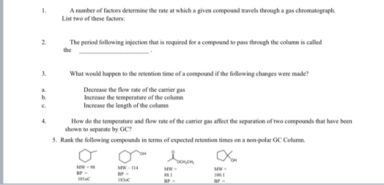 A number of factors determine the rate at which a given compound travels through a gas chromatograph. List two of these facto