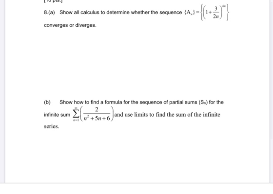 8.(a) Show all calculus to determine whether the sequence {A,}=1 + 2n converges or diverges. -{{ 2.)} (b) Show how to find a