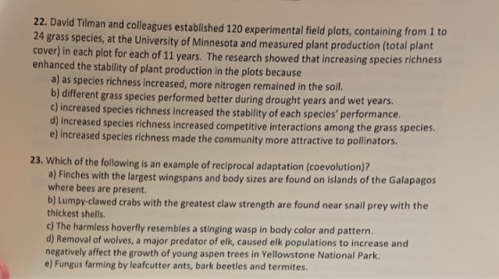 22. David Tilman and colleagues established 120 experimental field plots, containing from 1 to 24 grass species, at the Unive