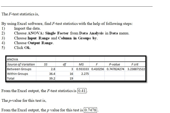 The F-test statistics is, By using Excel software, find F-test statistics with the help of following steps: 1) Import the dat