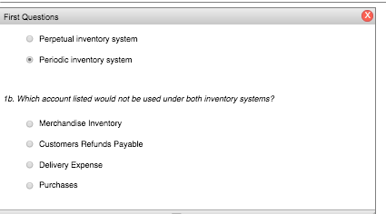 First Questions Perpetual inventory system • Periodic inventory system 1b. Which account listed would not be used under both
