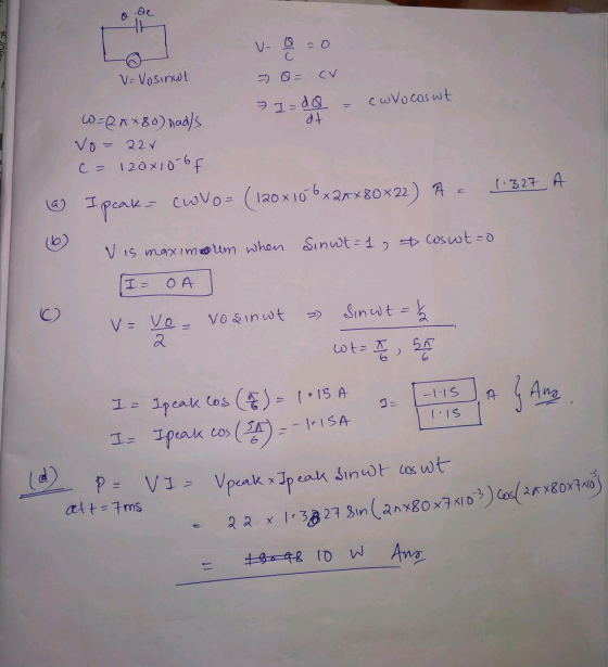 09 CV > I do dt V = Vosinut ( wrocoswt W=RRX80) sads Vo= 22v c= 120x10-6f I peaks CWVO - (120x106x22x80x22 1.327 A *22) A V