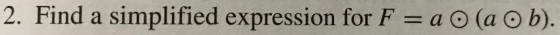 2. Find a simplified expression for F a O (a O b)