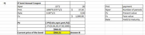 If Semi Annual Coupon Nper 20 Pmt 15*2 1000*0.075*1/2 0.08*1/2 $ Rate 37.50 0.04 1,000.00 Pmt Nper Pv Fv Rate payment Number