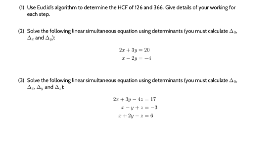 (1) Use Euclids algorithm to determine the HCF of 126 and 366. Give details of your working for each step. (2) Solve the fol