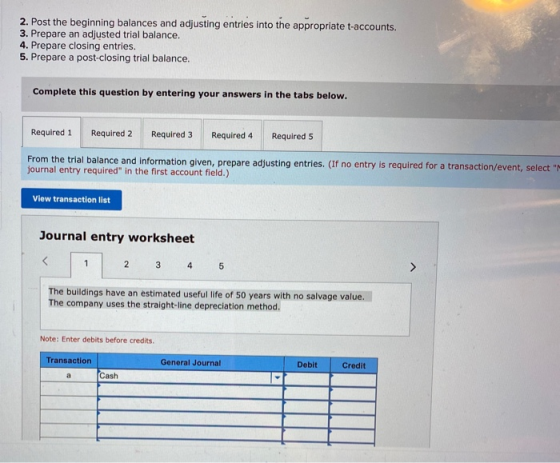 2. Post the beginning balances and adjusting entries into the appropriate t-accounts. 3. Prepare an adjusted trial balance. 4