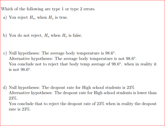 Which of the following are type 1 or type 2 errors. a) You reject Ho, when H, is true. b) You do not reject, H, when H, is fa