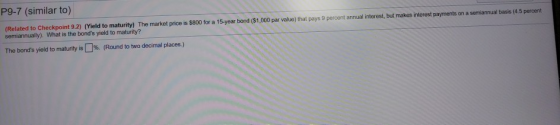 P9-7 (similar to) (Related to Checkpoint 9.2) (Yield to maturity) The market price is $800 for a 15-year bond ($1,000 par val
