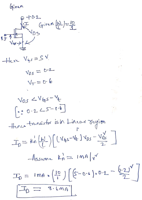 Giran +02 VI Giren (W. 1-10 THE NDS Vest Here Vys=5v 0-2 Vos Va=0.6 [ s î Ves Vos <VGS- 0.245-00 Hence transistor is in Linea