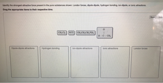 Identify the strongest attractive force present in the pure substances shown: London forces, dipolo-dipole, hydrogen bonding,