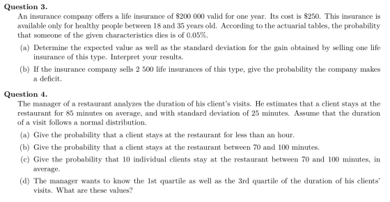 Question 3 An insurance company offers a life insurance of $200 000 valid for one year. Its cost is $250. This insurance is a
