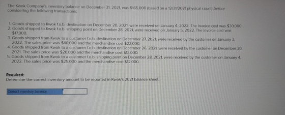 The Kwok Companys inventory balance on December 31, 2021. was $165.000 (based on a 12/31/2021 physical count) before conside