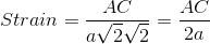 Strain=\frac{AC}{a\sqrt{2}\sqrt{2}}=\frac{AC}{2a}