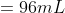 =96mL
