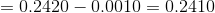 = 0.2420 - 0.0010 = 0.2410