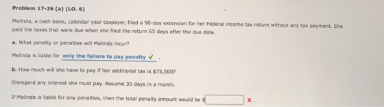 Problem 17-26 (a) (LO. 6) Melinda, a cash basis, calendar year taxpayer, filed a 90-day extension for her Federal income tax