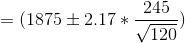 =(1875 \pm 2.17 * \frac{245}{\sqrt{120}})
