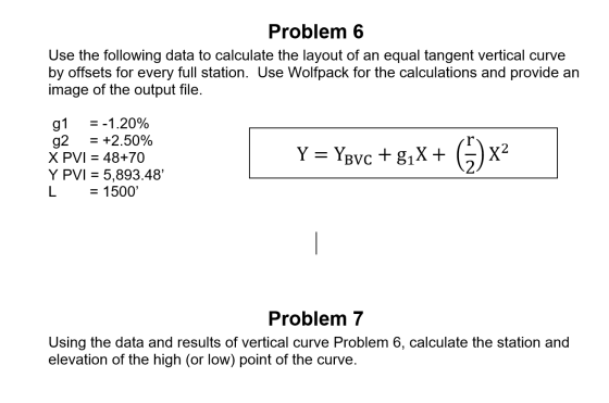 Problem 6 Use the following data to calculate the layout of an equal tangent vertical curve by offsets for every full station