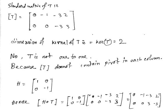 . 32 3:] -3 3 Because [T] donnot contain pirok in each column. standard matrix of T in [7] dimension of Kernal of In No , T i