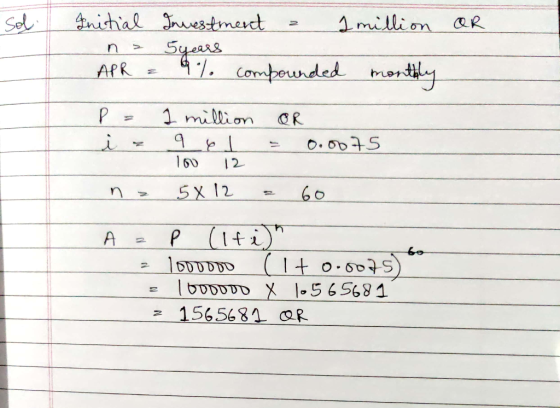OR Initial n = APR = Investment = 1 million years 9% compounded monthly or = 0.0075 P = 1 million iz q el 100 12 na 5x 12 = 6