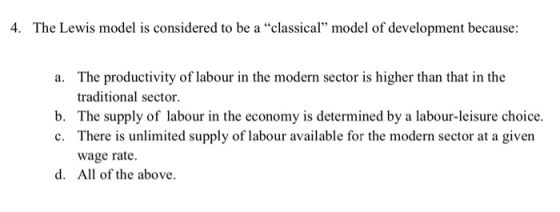 4. The Lewis model is considered to be a classical model of development because: a. The productivity of labour in the moder
