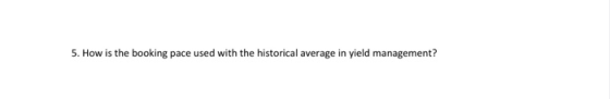 5. How is the booking pace used with the historical average in yield management?
