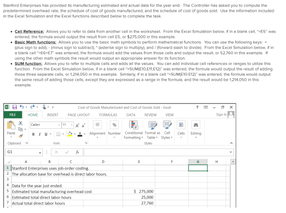 Stanford Enterprises has provided its manufacturing estimated and actual data for the year end. The Controller has asked you