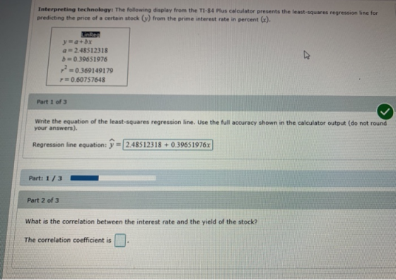 Interpreting technology: The following display from the TI-84 Plus calculator presents the least squares regression line for