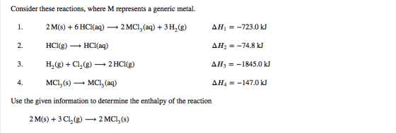 Consider these reactions, where M represents a generic metal. 1. 2 M(s) + 6 HCl(aq) → 2 MC12 (aq) + 3H2(8) AH= -723.0 kJ HCl(