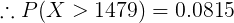 \large \therefore P(X > 1479) = 0.0815