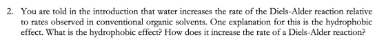 2. You are told in the introduction that water increases the rate of the Diels-Alder reaction relative to rates observed in c