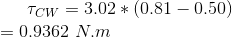 \tau_{CW} = 3.02*(0.81-0.50) \\ = 0.9362~ N.m