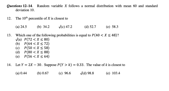 Questions 12–14. Random variable X follows a normal distribution with mean 60 and standard deviation 10. 12. The 10th percent