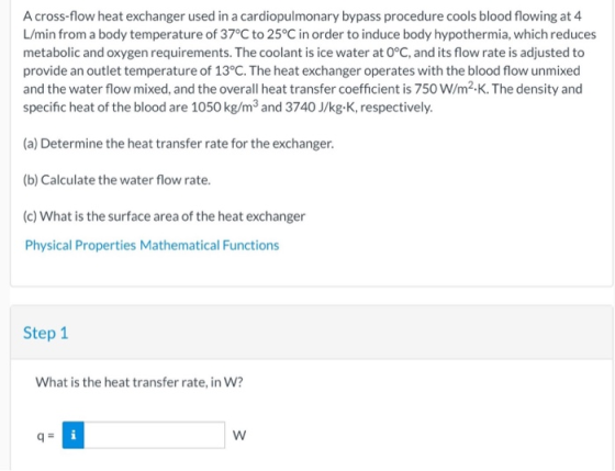 A cross-flow heat exchanger used in a cardiopulmonary bypass procedure cools blood flowing at 4 L/min from a body temperature