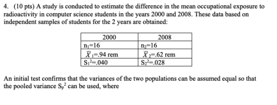 4. (10 pts) A study is conducted to estimate the difference in the mean occupational exposure to radioactivity in computer sc